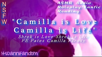 【R18  FE Fates】"Camilla is Love & Life~" | A 'Shrek is Love Shrek is Life' parody fanfic reading/audio roleplay【F4A】【ItsDanniFandom】