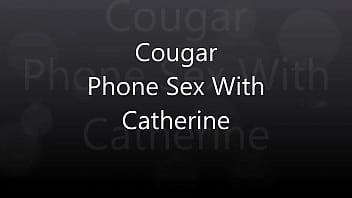 Cougar Phone Sex With Catherine